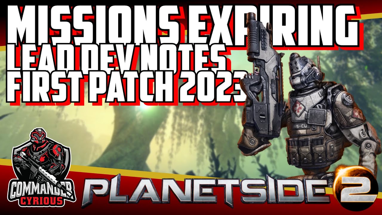 First Patch of 2023 in Planetside Your Missions are about to expire! 20 Day Notice to Cash them in!
