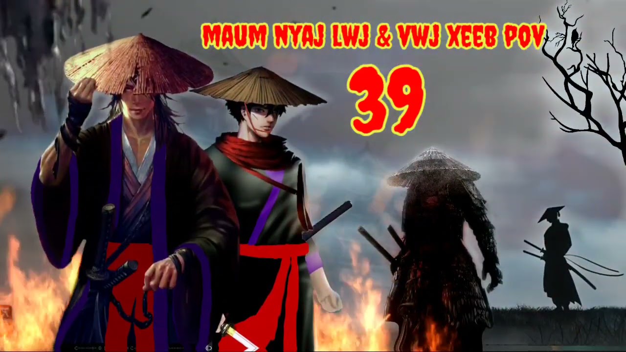 Maum Nyaj Lwj & Vwj Xeeb Pov Ntu 39 (part 39)