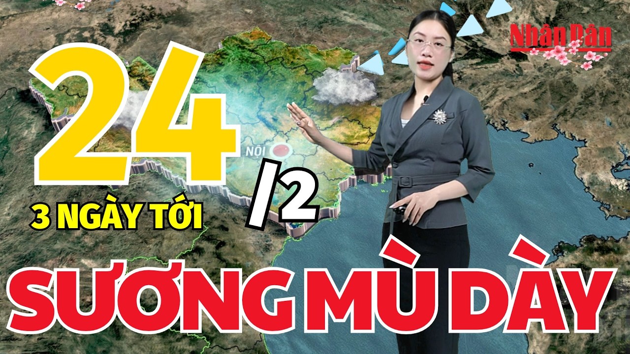 Dự báo thời tiết mới nhất hôm nay ngày 24/2 | Dự báo thời gian 3 ngày tới | Báo Nhân Dân
