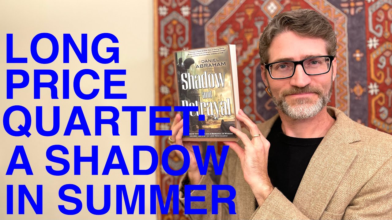 Review of Daniel Abraham’s A Shadow in Summer, book 1 of The Long Price Quartet (no spoilers)