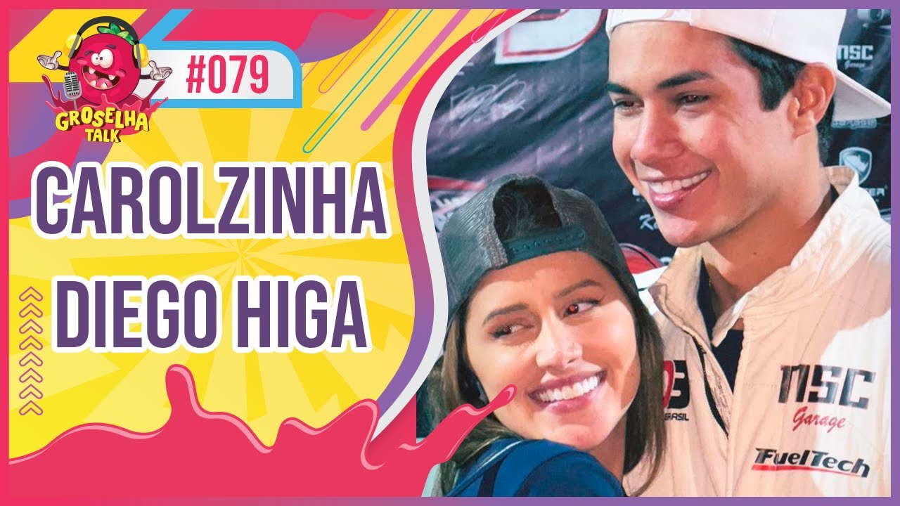 DIEGO HIGA (DRIFT) E CAROLZINHA - Groselha Talk #079