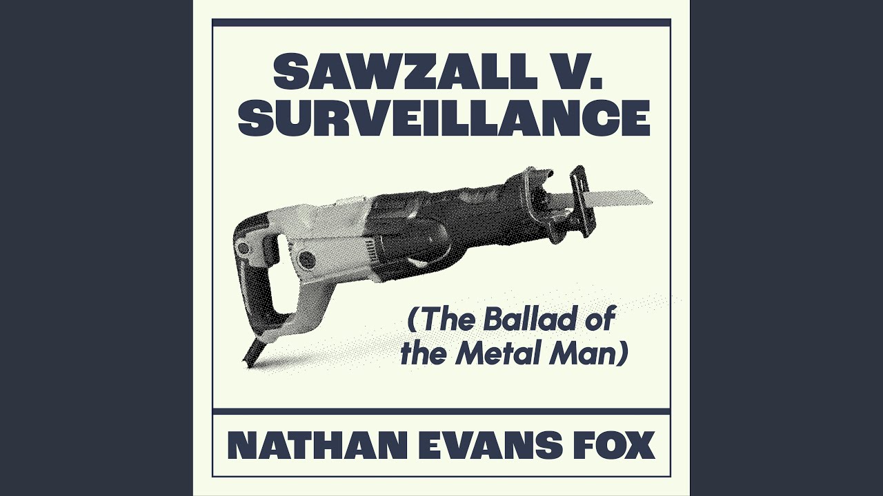 Sawzall v. Surveillance (The Ballad of the Metal Man)