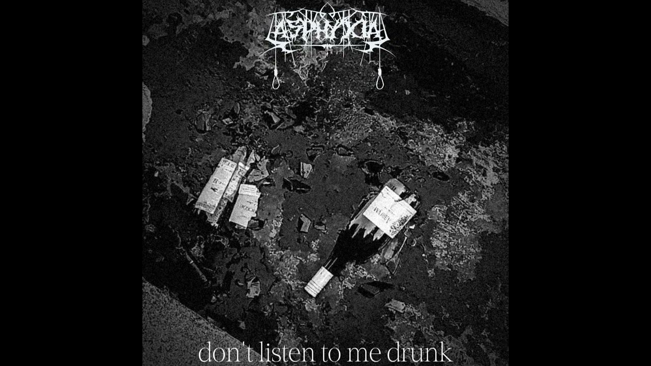 Asphyxia - don't listen to me drunk (Audio, Drowned in Silence Records)