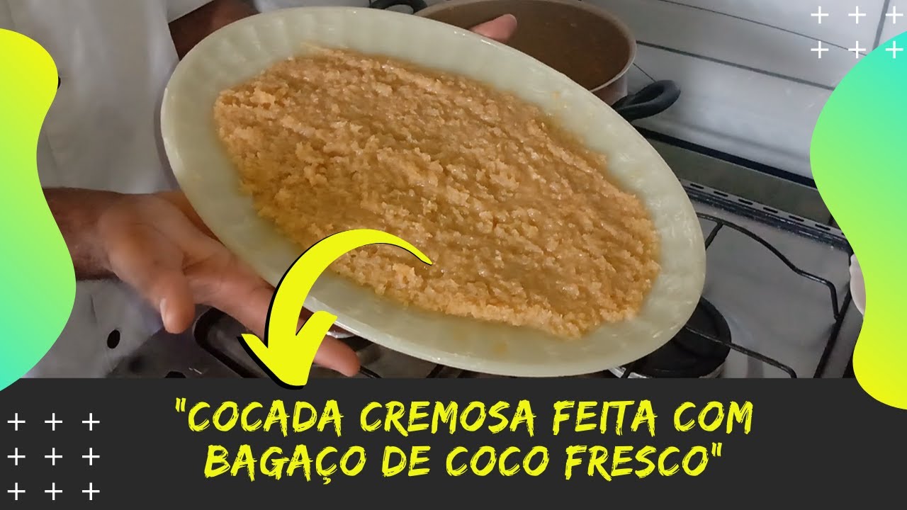 COCADA CREMOSA FEITA COM BAGAÇO DE COCO FRESCO