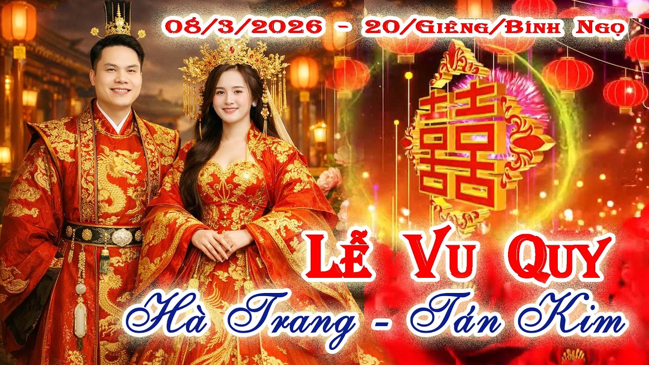 LỄ VU QUY HÀ TRANG - TÁN KIM Xuân Bính Ngọ 2026