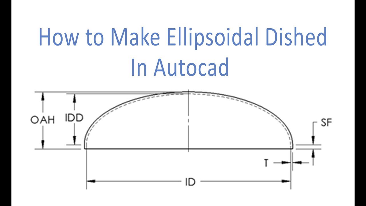 How to make Ellipsoidal dished in Autocad.