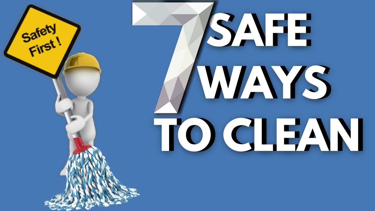 7 Safe Ways to Clean (Home Safety Cleaning)