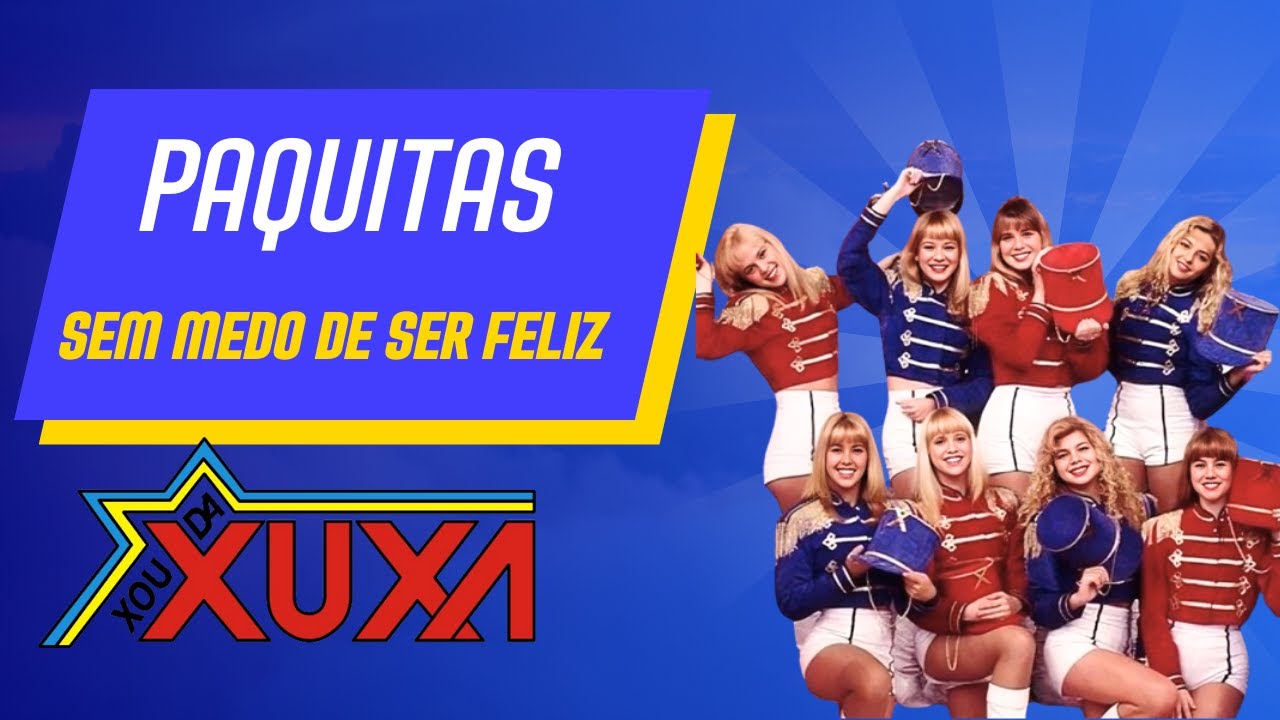 Paquitas - Sem Medo de Ser Feliz