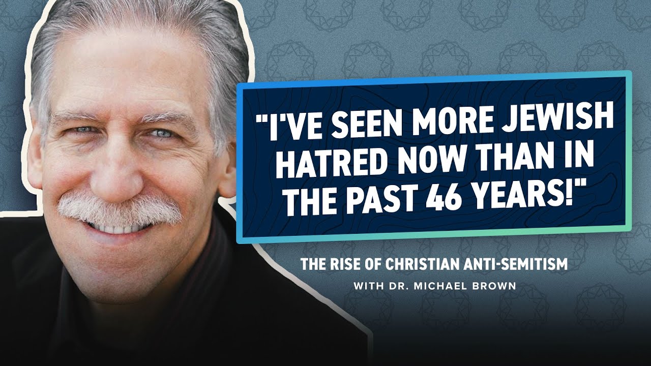 The Rising Tide of Christian anti-Semitism with Dr. Michael Brown | Gateway Center for Israel