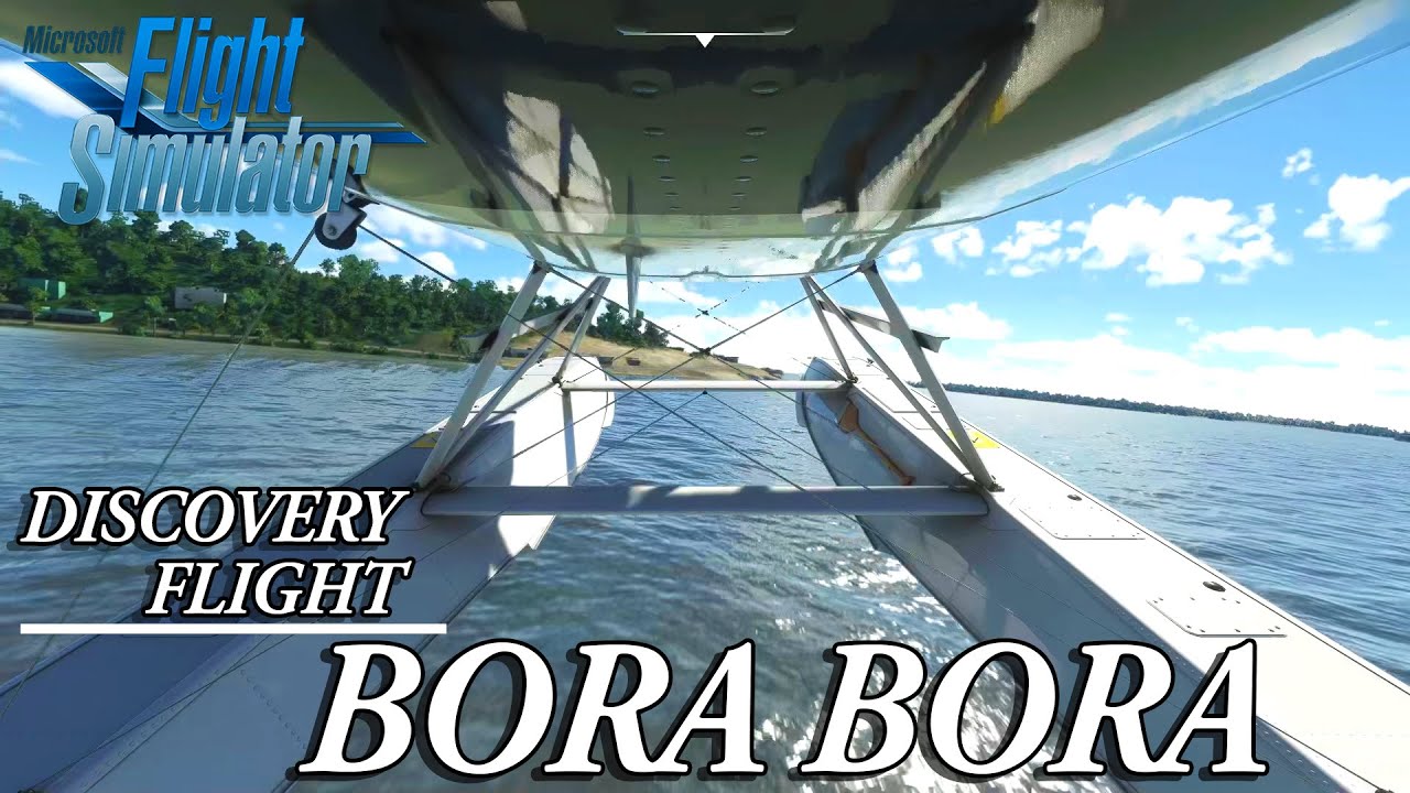 BORA BORA - DISCOVERY FLIGHT MICROSOFT FLIGHT SIMULATOR 2020 (MSFS20/FS2020) GAMEPLAY PC