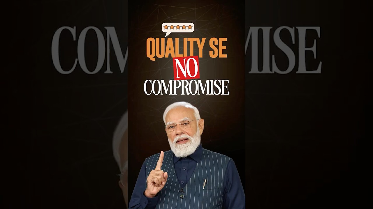 Quality Se No Compromise, says PM Modi