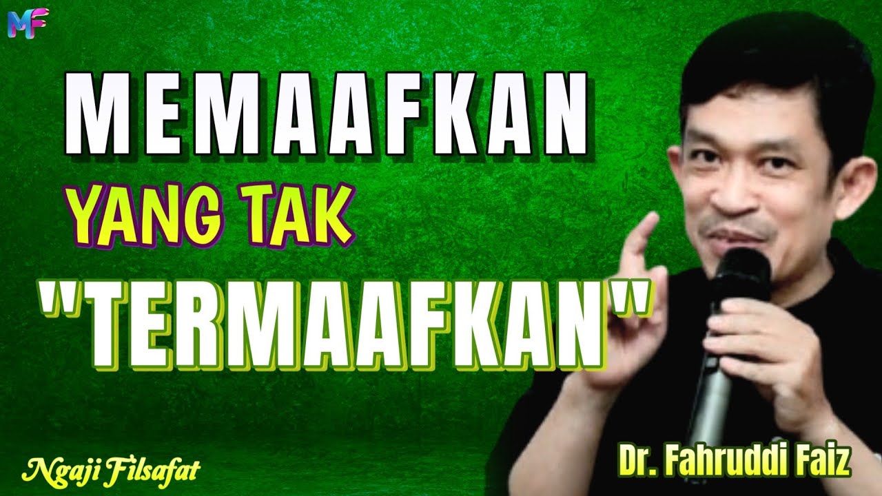 23.4 Memaafkan yang tak Termaafkan~Dr. Fahruddin Faiz