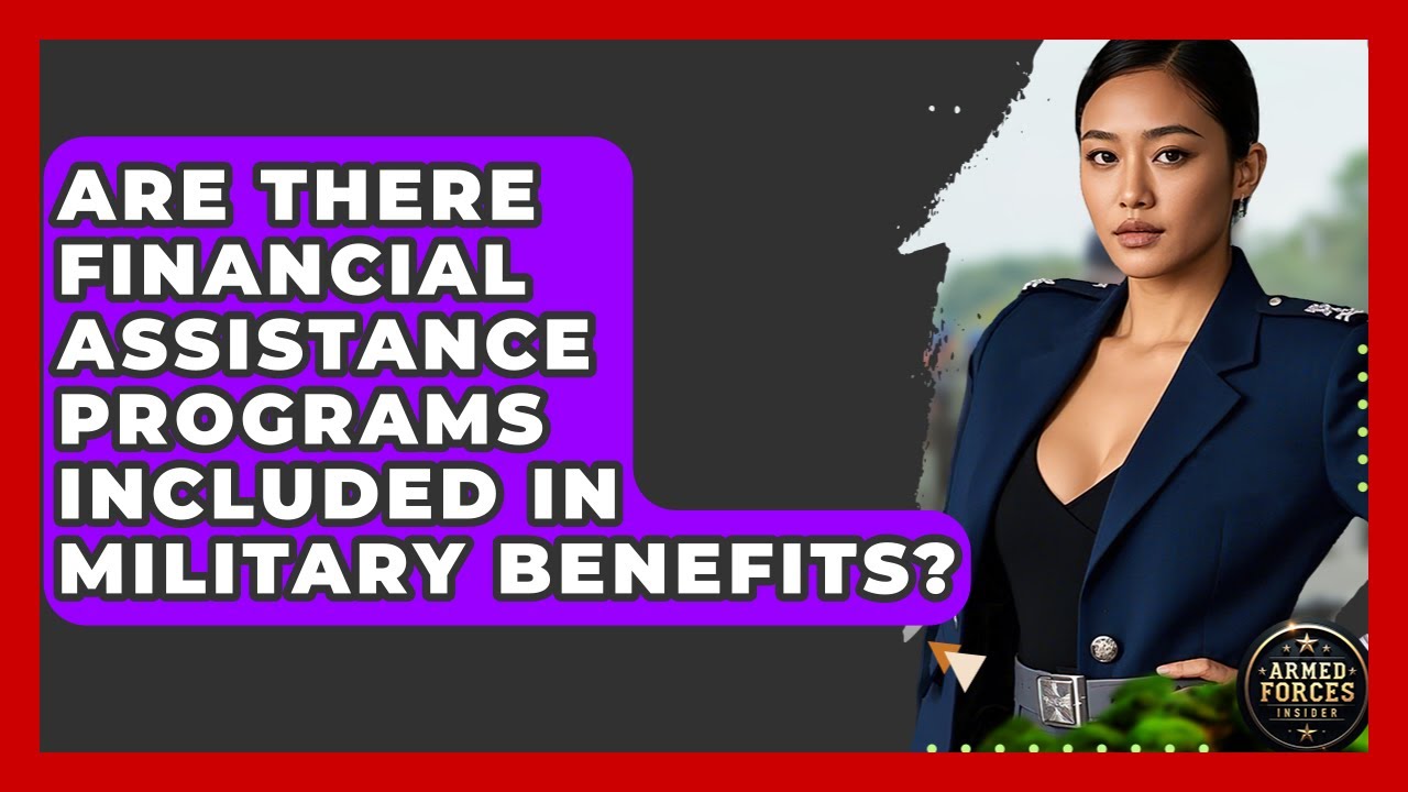 Are There Financial Assistance Programs Included in Military Benefits? - Armed Forces Insider