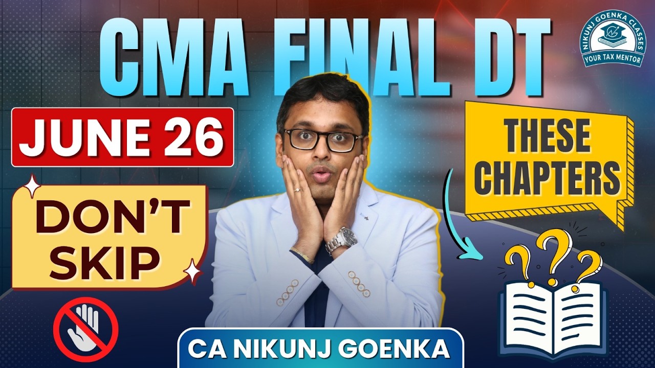 CMA FINAL DT | JUNE 2026 | IMPORTANT TOPICS NOT TO BE MISSED | FULL PLAN | CA NIKUNJ GOENKA