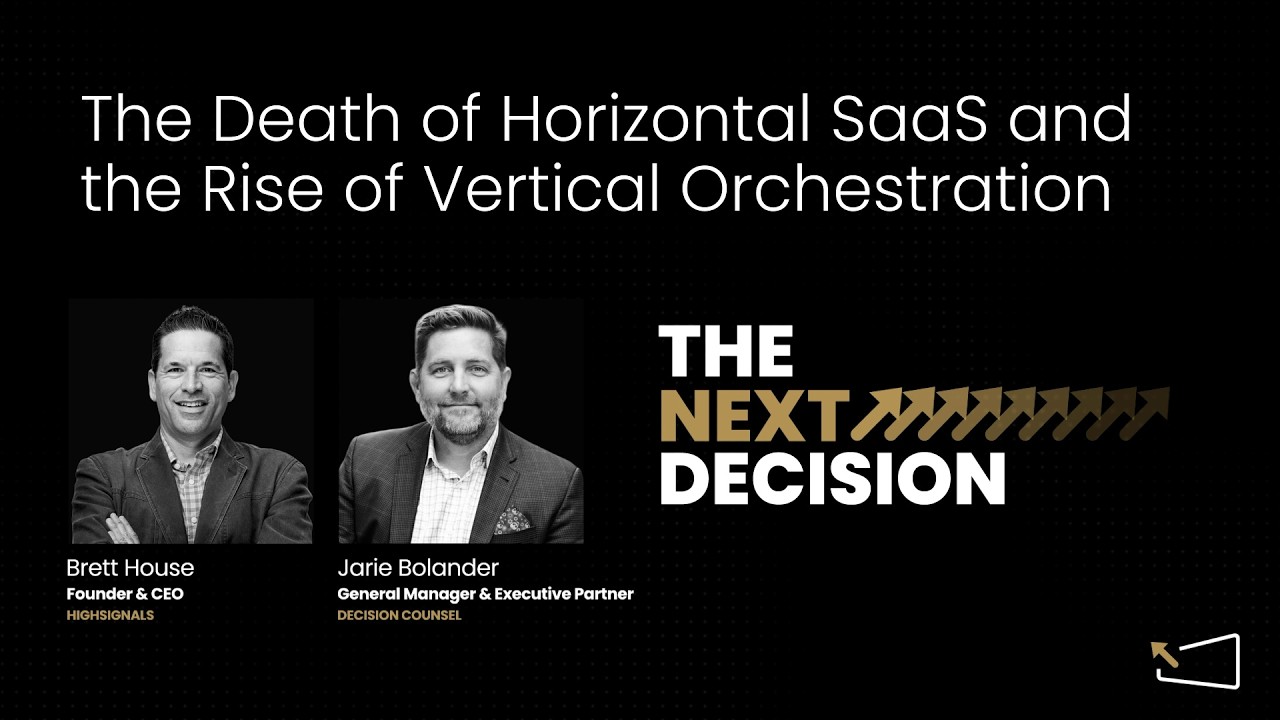 The Death of Horizontal SaaS: The Rise of Vertical Orchestration | Brett House & Jarie Bolander