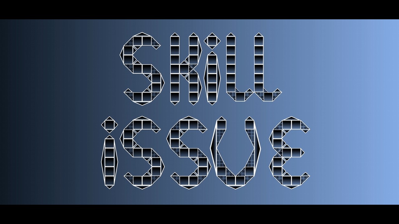 Skill Issue Showcase
