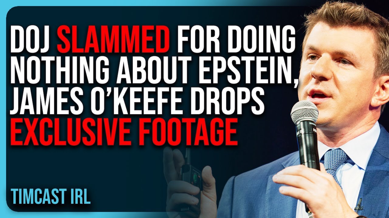 DOJ SLAMMED For Doing NOTHING About Epstein, James O’Keefe Drops EXCLUSIVE FOOTAGE
