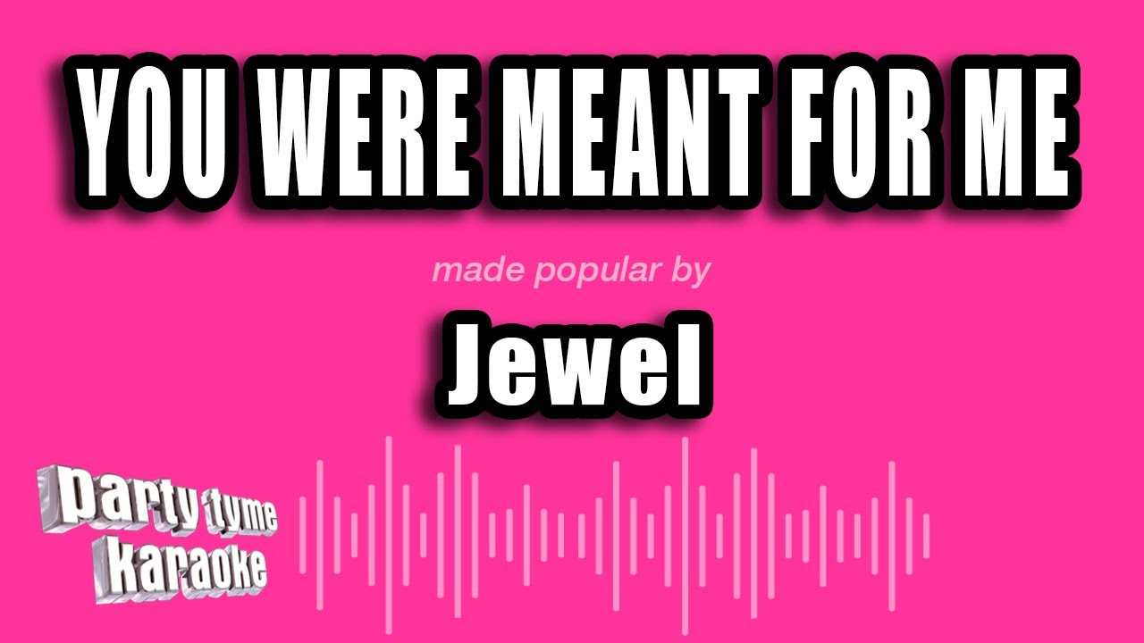 Jewel - You Were Meant For Me (Karaoke Version)