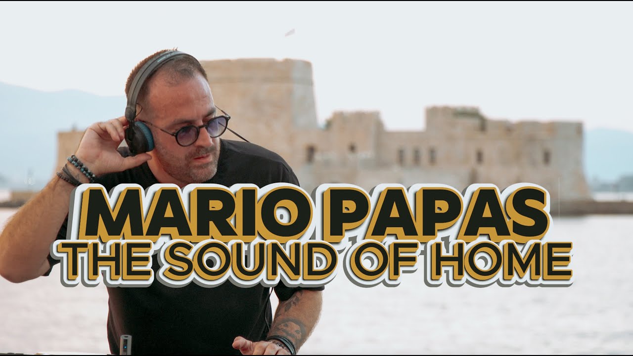 MARIO PAPAS  | THE SOUND OF HOME  | NAFPLIO GREECE  | DJ SET | AFRO HOUSE | 4K