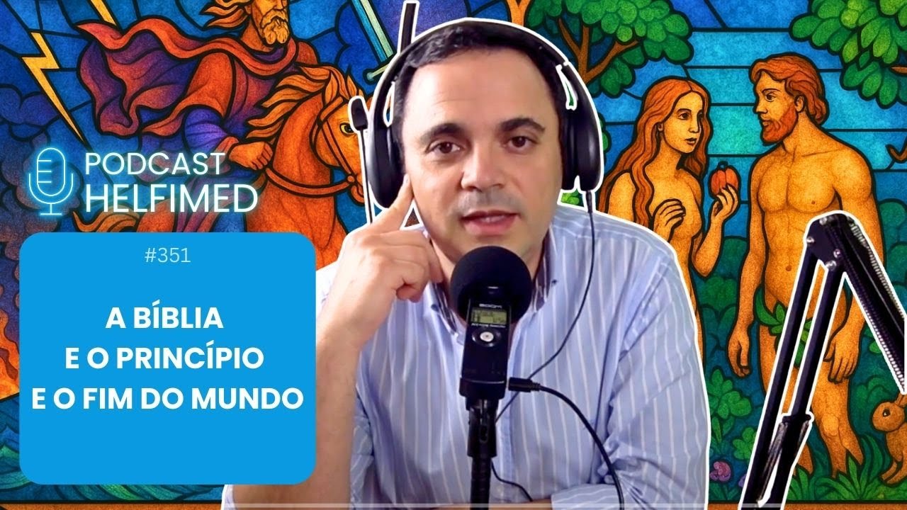 Ep. 351 - A Bíblia e o princípio e o fim do mundo...