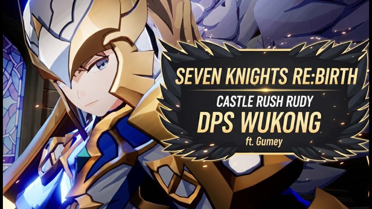 Castle Rush Rudy ft. Wukong | Gumey | Seven Knights ReBirth