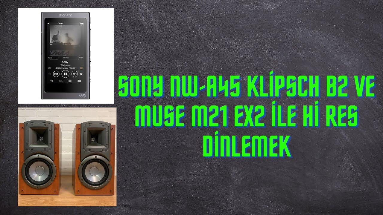 Sony NW-A45 KLİPSCH B2 ve MUSE M21 EX2 İLE Hİ RES DİNLEMEK