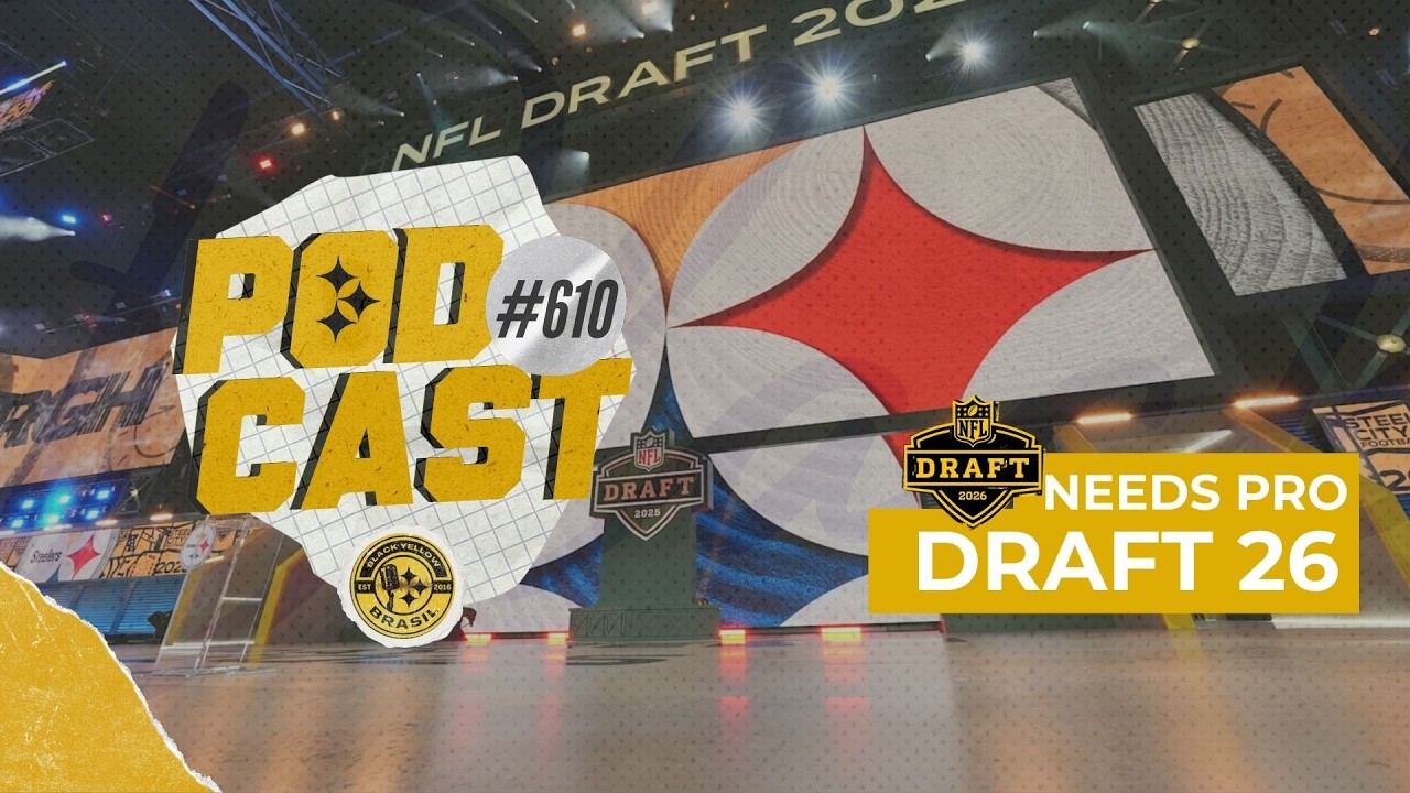 BlackYellowBR 610/611 - Free Agency segunda onda/As needs do Steelers no Draft 2026