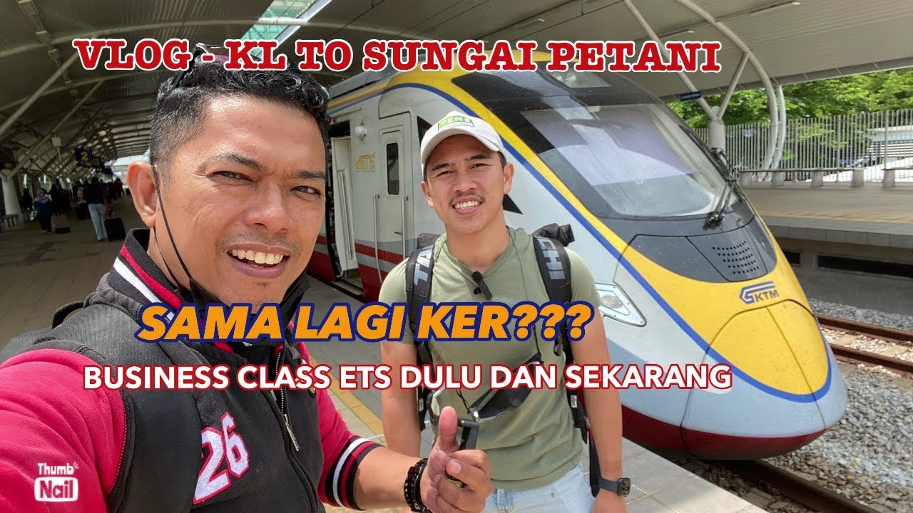 PART 1 - Vlog KL to Sungai Petani |Adakah Masih Sama Business Class ETS Dulu dan Sekarang ???!!!