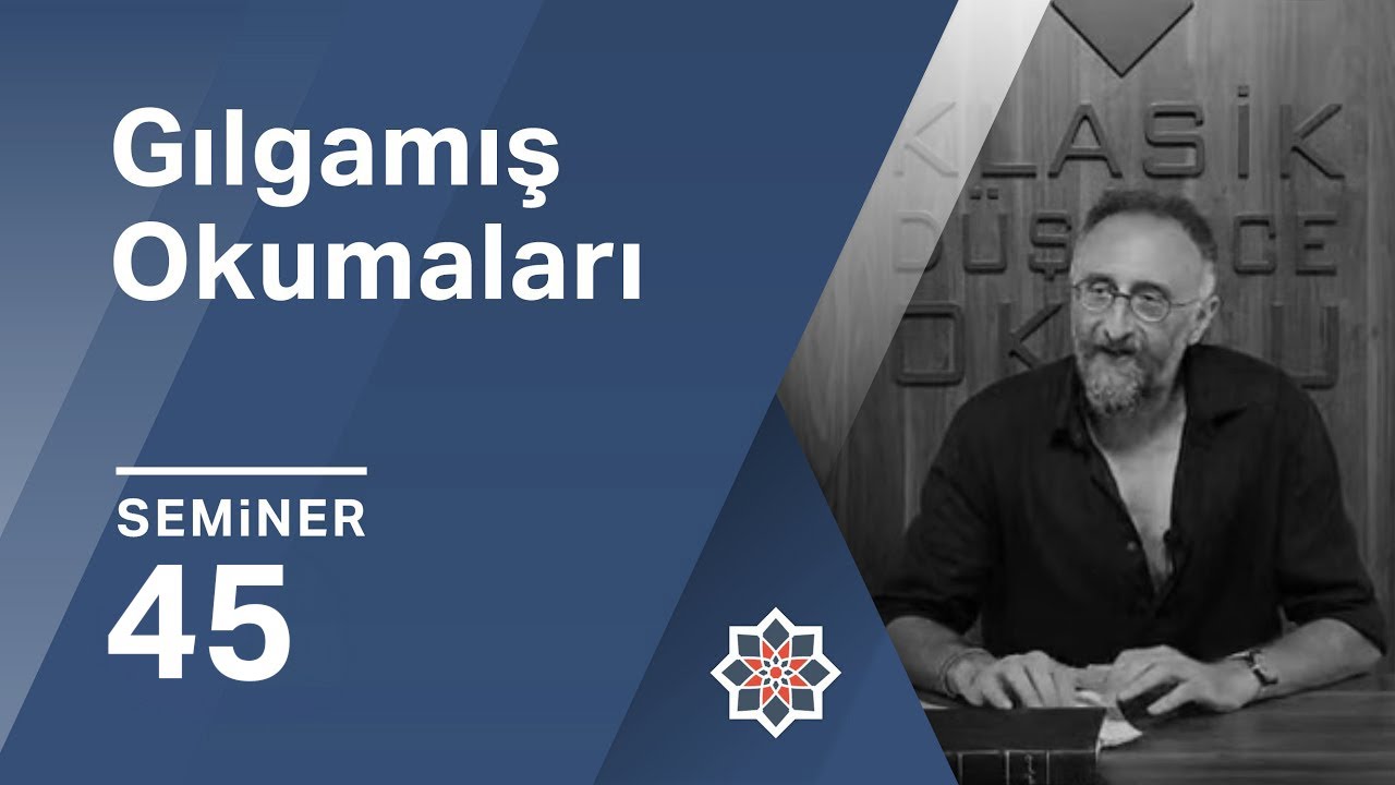 Kürşat Demirci, Gılgamış Okumaları, 45. Seminer