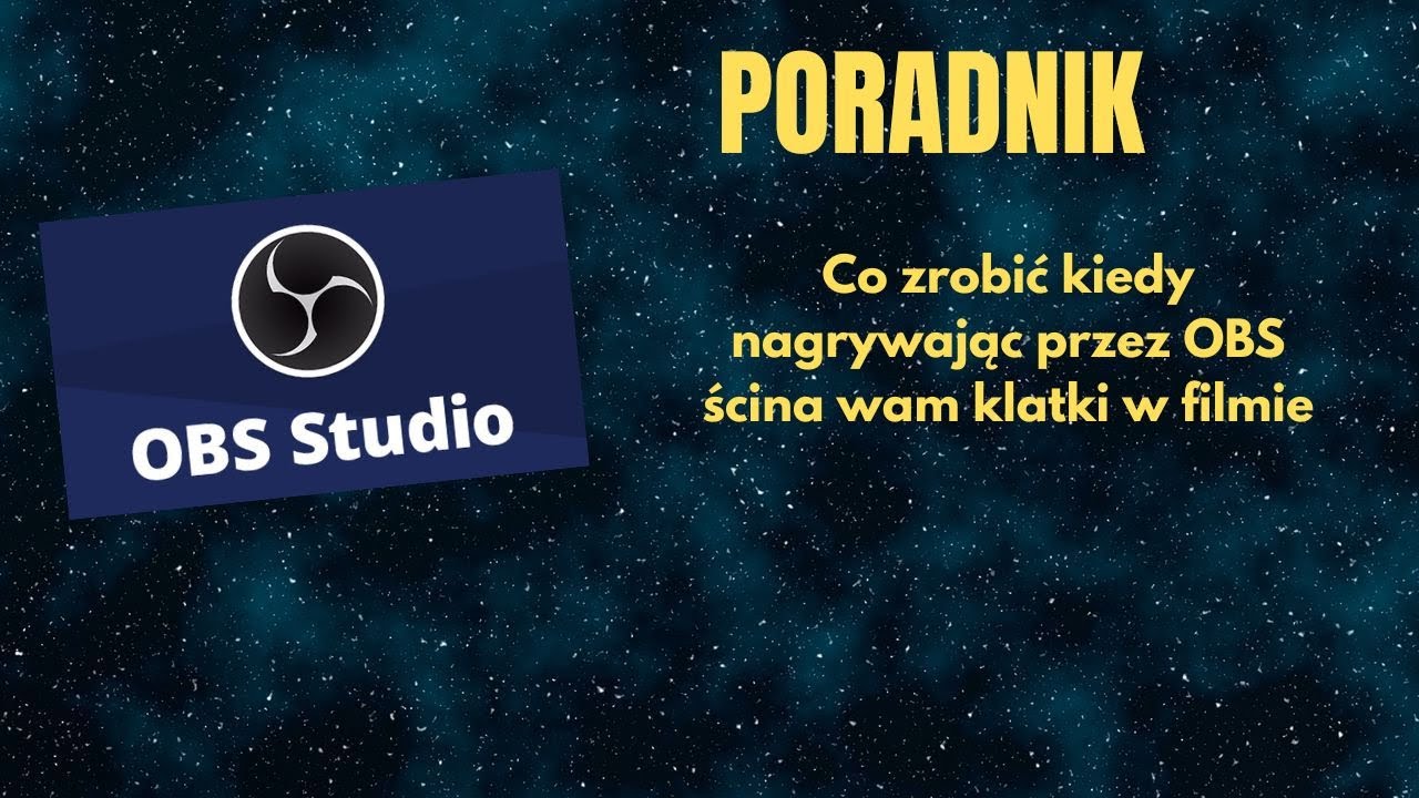 CO zrobić kiedy ścina wam klatki w filmie nagrywając przez OBS