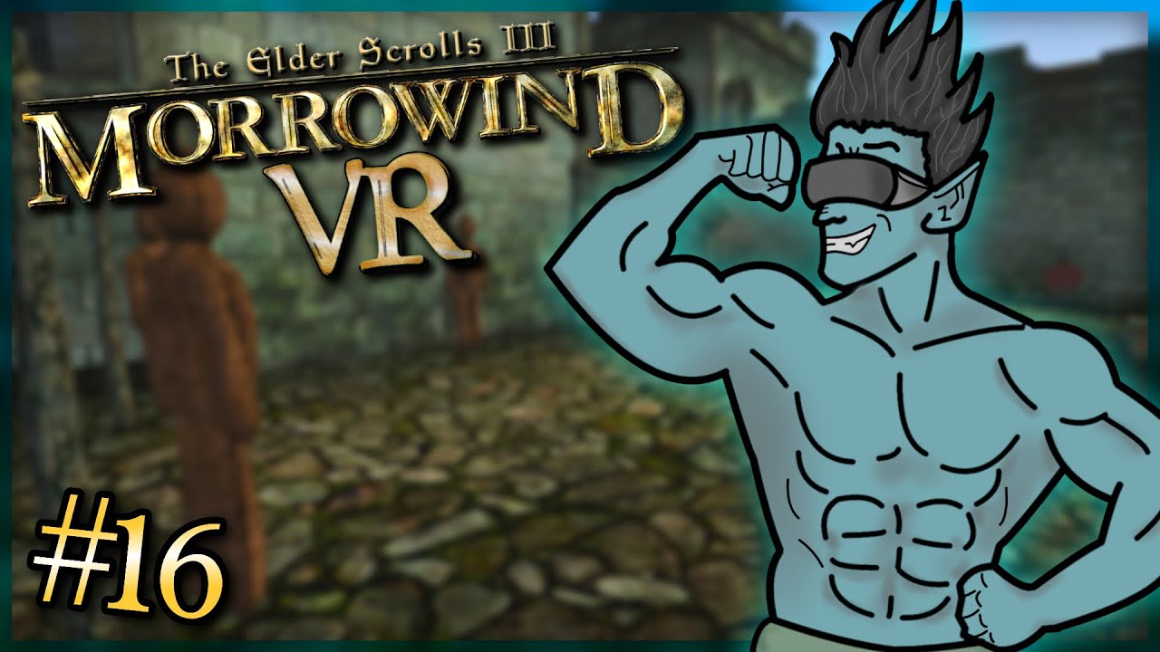 STRENGTH MAXING FOR UNLIMITED GAINS - Morrowind VR Ep. 16