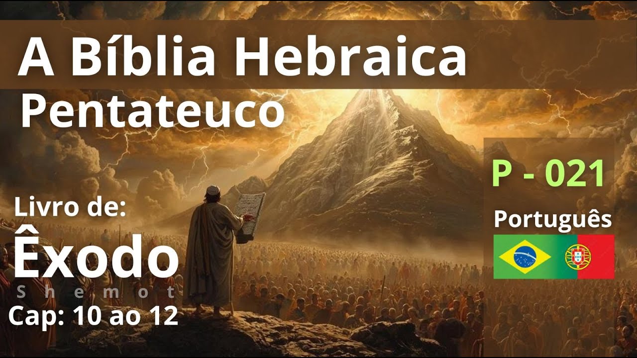 P-021 – A BIBLIA HEBRAICA (Português) – EXODO CAP: 10 ao 12