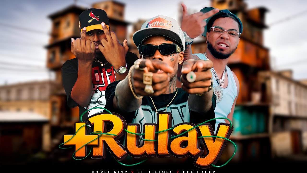 Dowel King ft El Régimen x Rde Randy-| RULAY