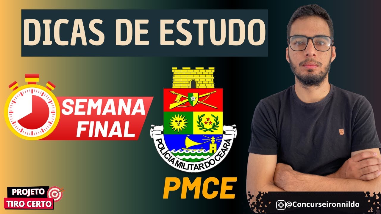 DICAS DE ESTUDO - SEMANA FINAL PMCE.