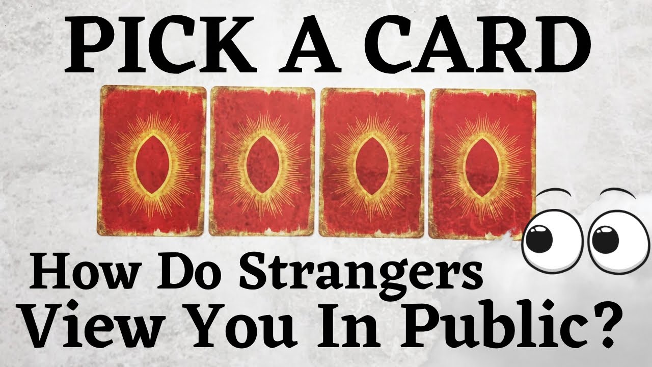 PICK A CARD 🔮 What Do Strangers Think When They See You In Public 👁️