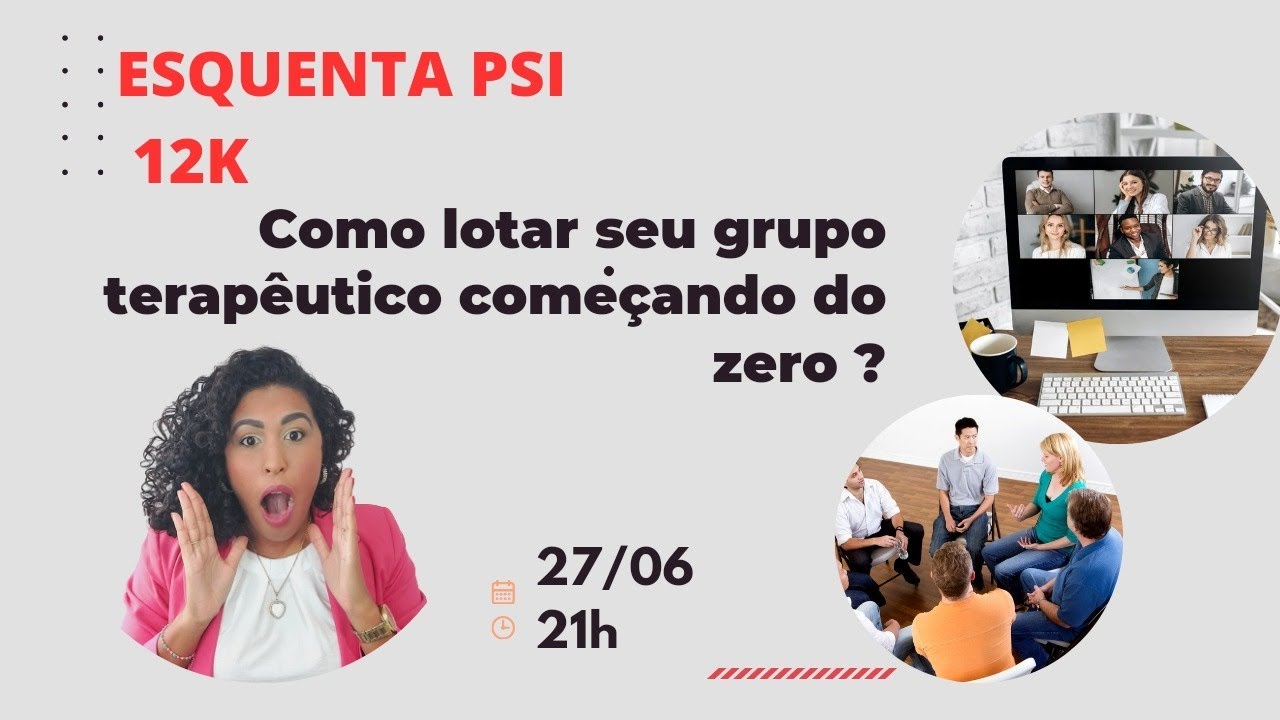 ESQUENTA PSI 12K - Como lotar seu Grupo terapêutico começando do zero?