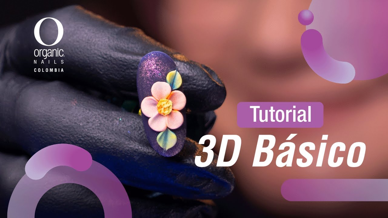 3D Básico Paso a Paso - Organic Nails Colombia