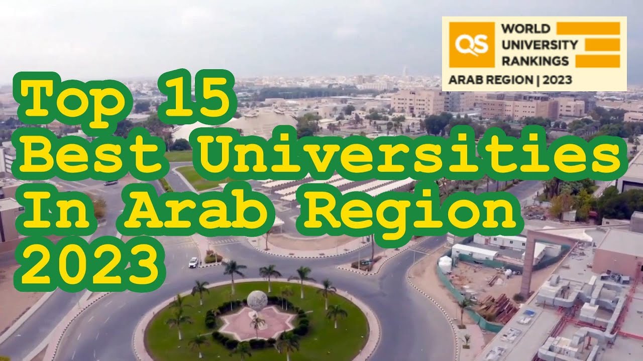 Top 15 Best In Arab Region Universities | QS Arab Region University Rankings 2023