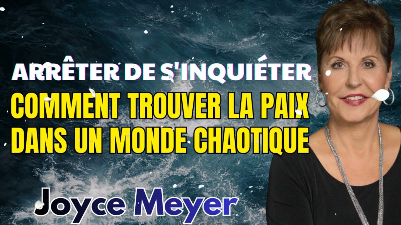 Joyce Meyer - Arrêter de s'inquiéter, est-ce possible