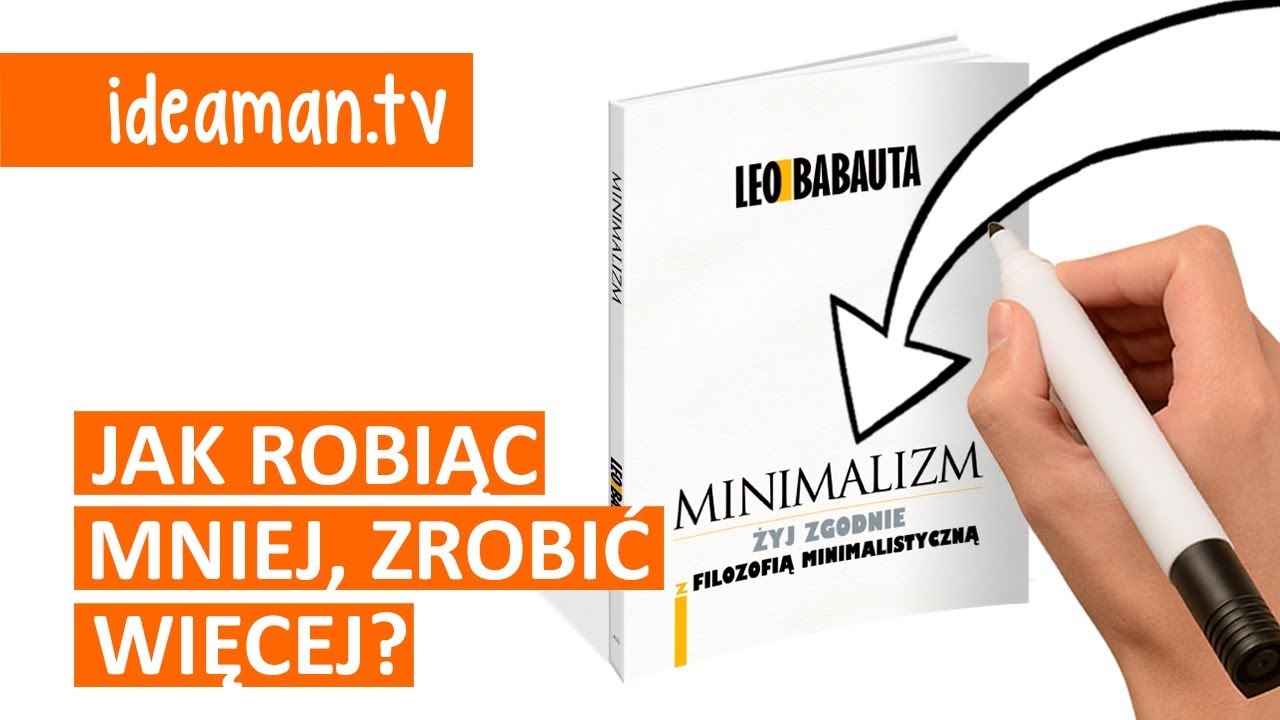 MINIMALIZM - JAK ROBIĄC MNIEJ, ZROBIĆ WIĘCEJ?