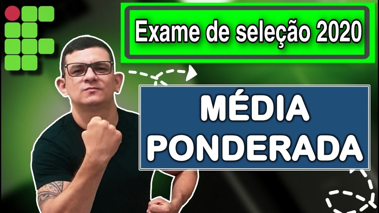 IF - 2020 | 19° AULA : MÉDIA ARITMÉTICA PONDERADA QUESTÕES. IFRN, IFAL, IFPE, IFPI, IFRJ, IFBA, IFMG