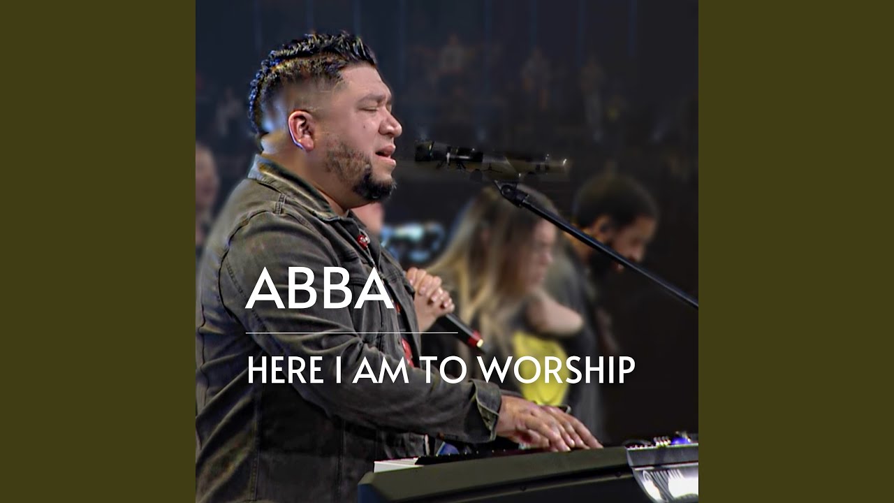 Abba / Here I Am to Worship (Live)