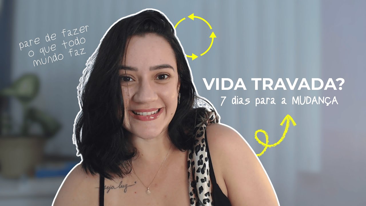 PARE de tentar mudar sua vida! (Entenda o erro oculto)