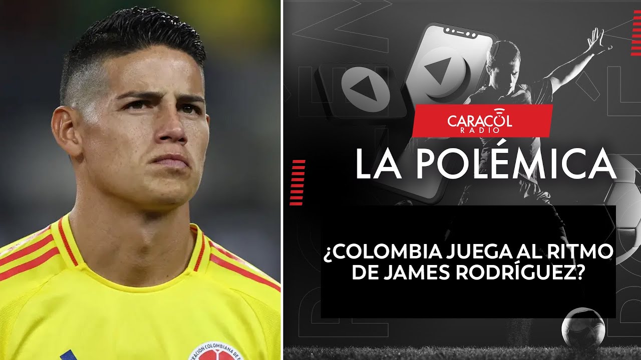 ¿Colombia juega al ritmo de James Rodríguez? | La Polémica