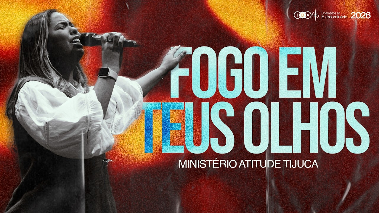FOGO EM TEUS OLHOS | MINISTÉRIO ATITUDE TIJUCA