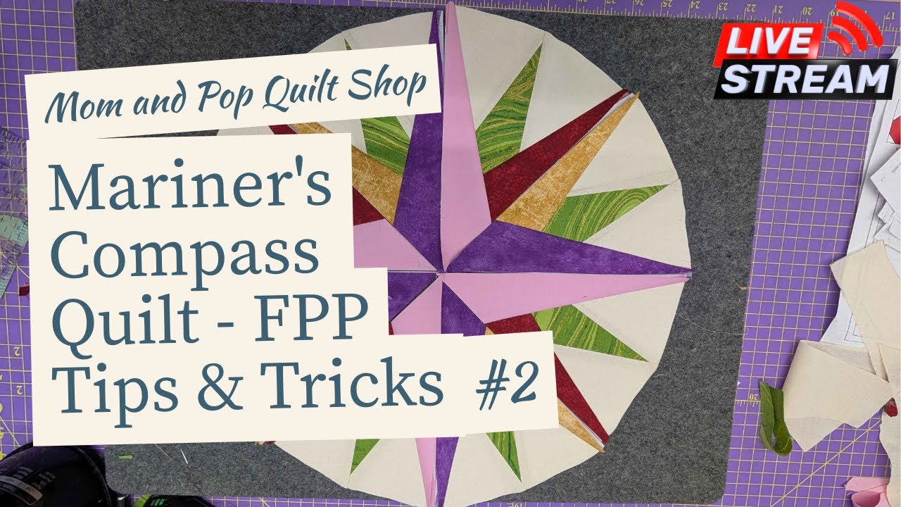 Mariner's Compass Quilt - FPP Tips and Tricks Livestream #2