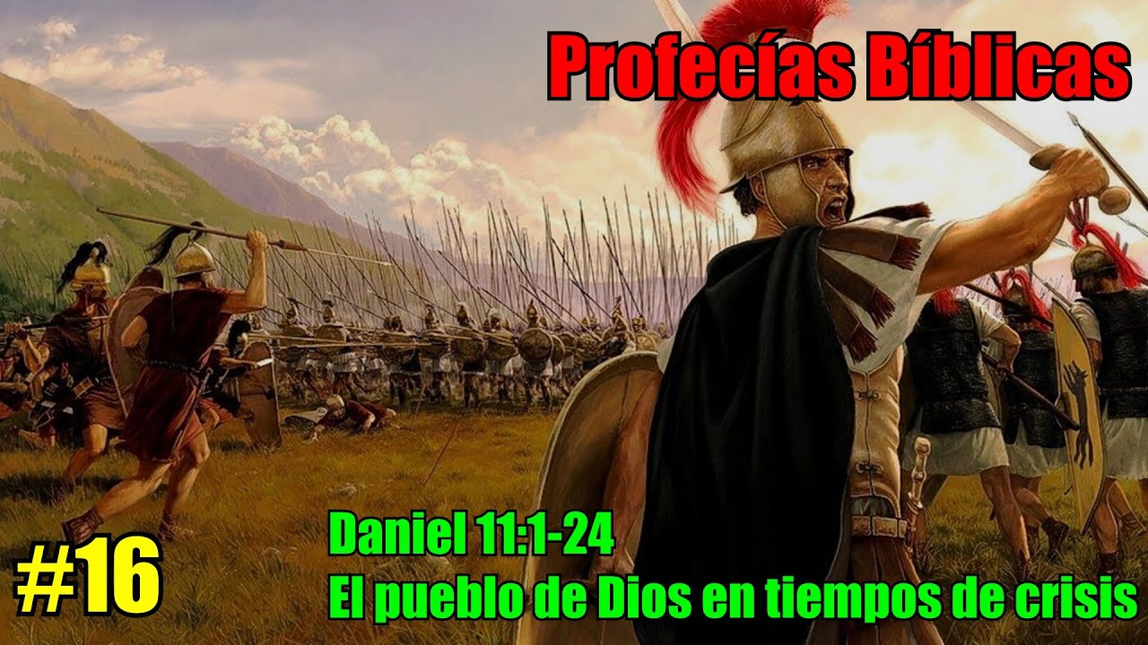 (#16) | Profecías Bíblicas | Daniel 11:1-24 | Los Hijos de Dios en Tiempos de Crisis