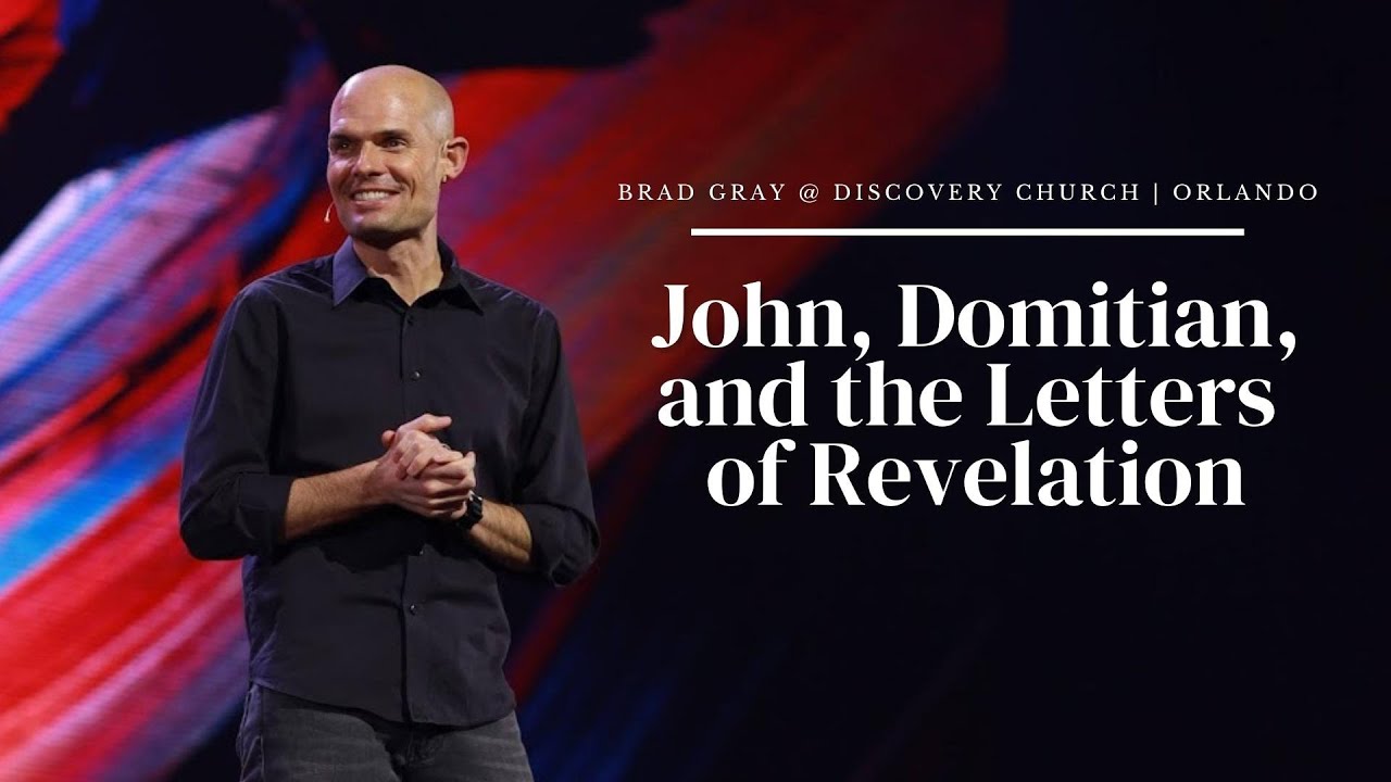 John, Domitian, and the letters of Revelation | Discovery Church Orlando | Brad Gray