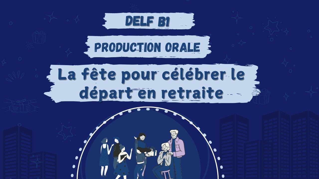 ORGANISER UNE FETE DE RETRAITE |  DELF B1 Production Orale | Example of DELF B1 speaking Test.