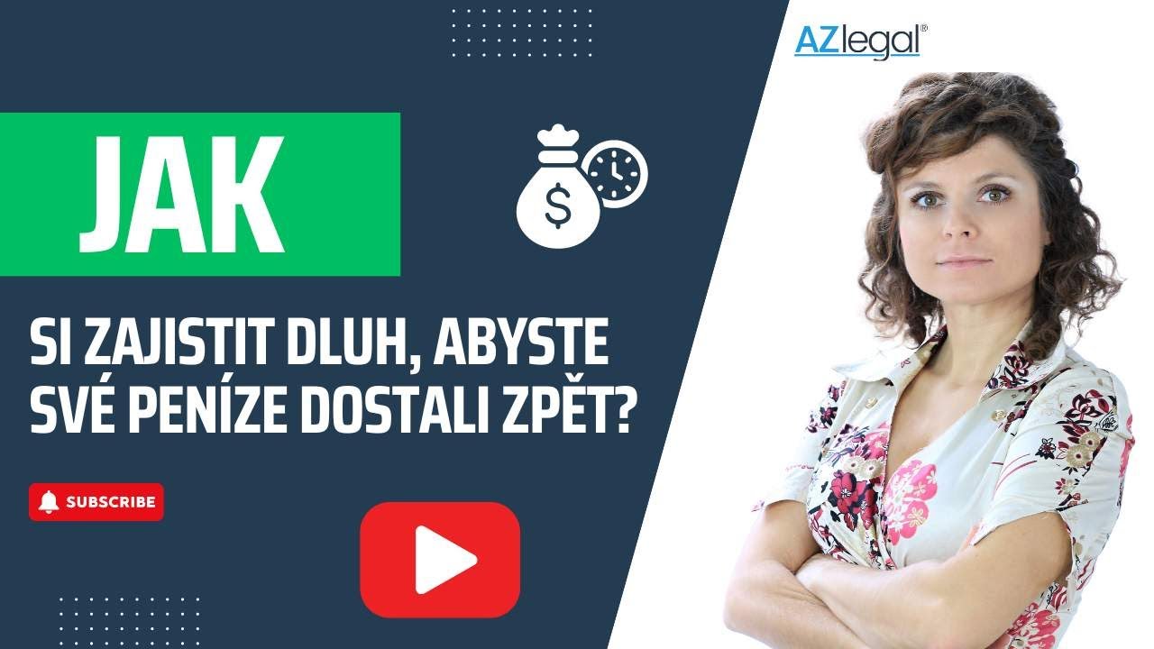 Jak si zajistit dluh, abyste dostali své peníze zpět | Martina Bolčáková | AZ LEGAL